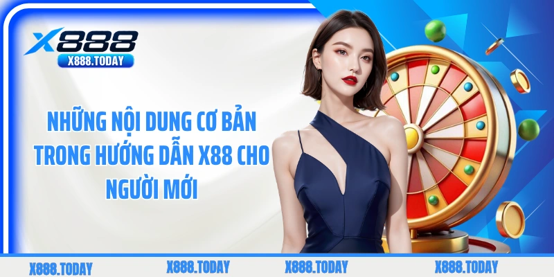 Những nội dung cơ bản trong hướng dẫn X88 cho người mới