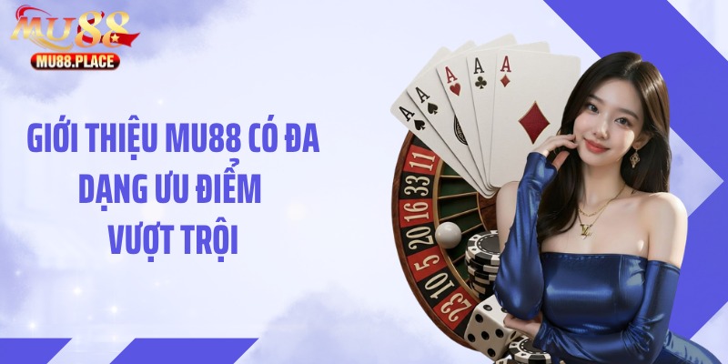 Giới thiệu MU88 có đa dạng ưu điểm vượt trội